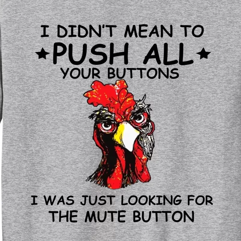 I Didn't Mean To Push All Your Buttons | Chicken Lovers Tall Sweatshirt