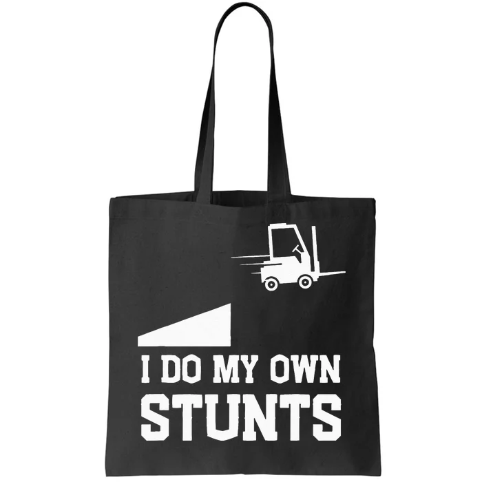 I do my own stunts funny forklift Tote Bag