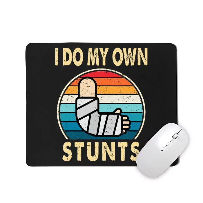 I Do My Own Stunts Broken Arm Injury Get Well Soon Mousepad