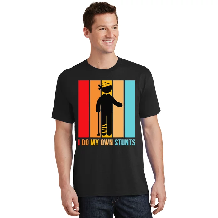 I Do My Own Stunts Get Well Gift Funny Injury Leg Head Retro T-Shirt