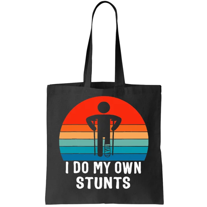 I Do My Own Stunts Get Well Gift Injury Leg Broken Arm Tote Bag