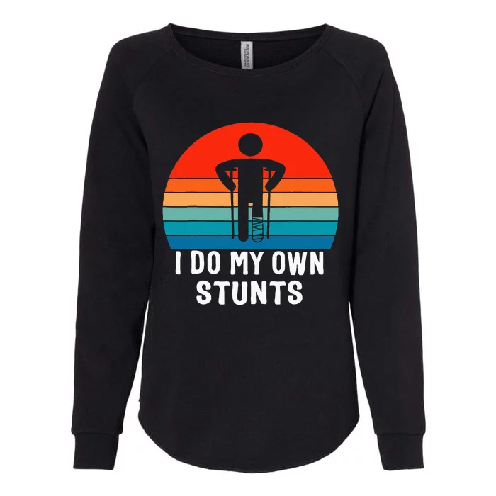 I Do My Own Stunts Get Well Gift Injury Leg Broken Arm Womens California Wash Sweatshirt