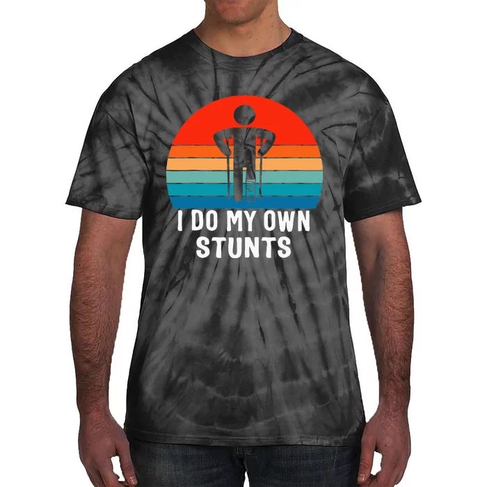 I Do My Own Stunts Get Well Gift Injury Leg Broken Arm Tie-Dye T-Shirt