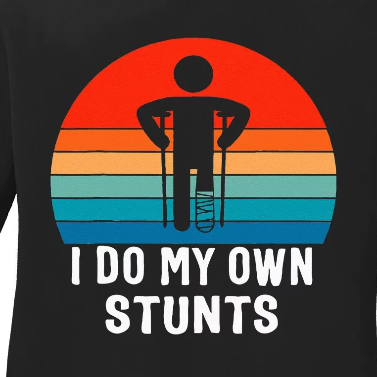 I Do My Own Stunts Get Well Gift Injury Leg Broken Arm Ladies Long Sleeve Shirt