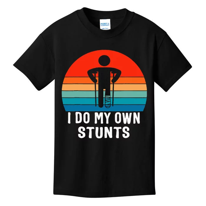 I Do My Own Stunts Get Well Gift Injury Leg Broken Arm Kids T-Shirt