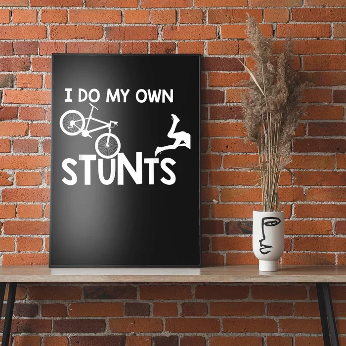 I Do My Own Stunts Funny Mountain Bike Biker Gift Poster