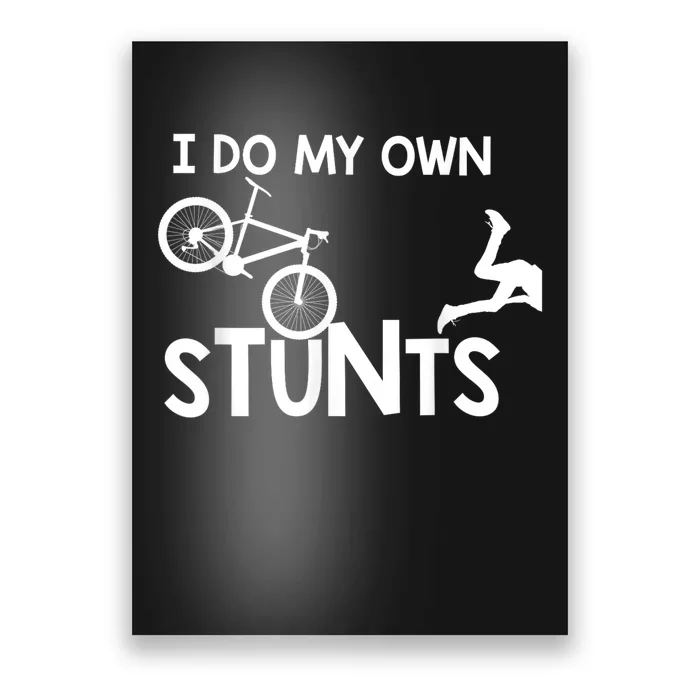 I Do My Own Stunts Funny Mountain Bike Biker Gift Poster