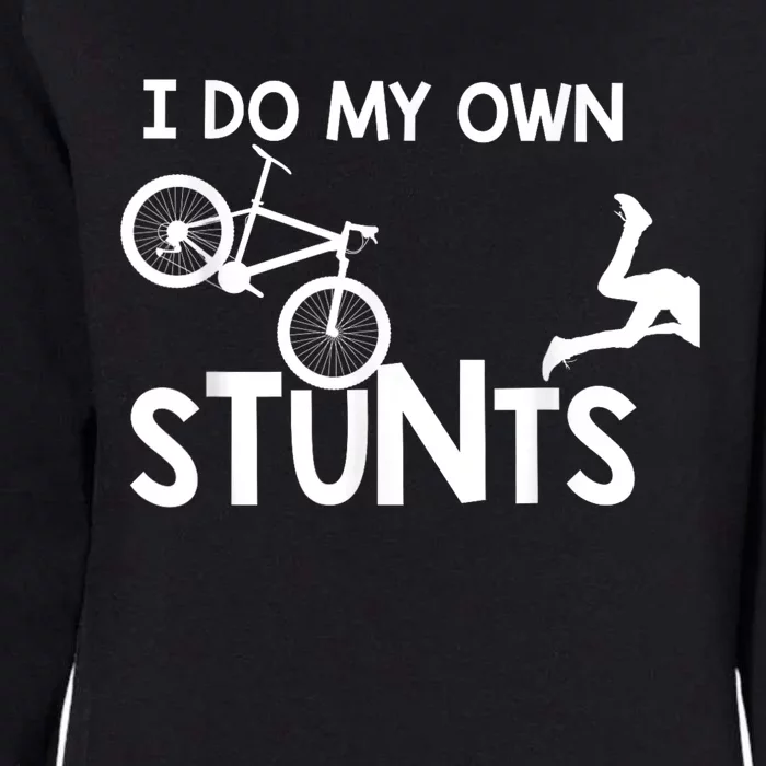 I Do My Own Stunts Funny Mountain Bike Biker Gift Womens California Wash Sweatshirt