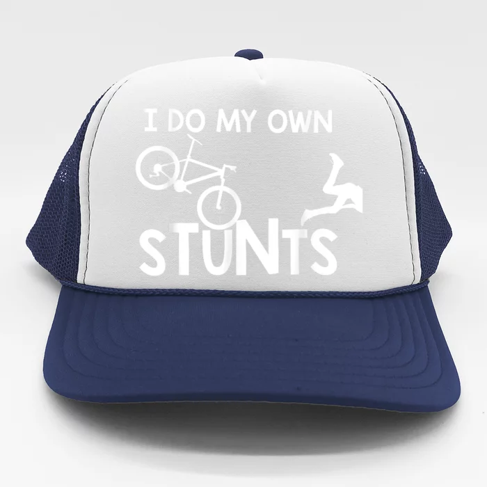 I Do My Own Stunts Funny Mountain Bike Biker Gift Trucker Hat