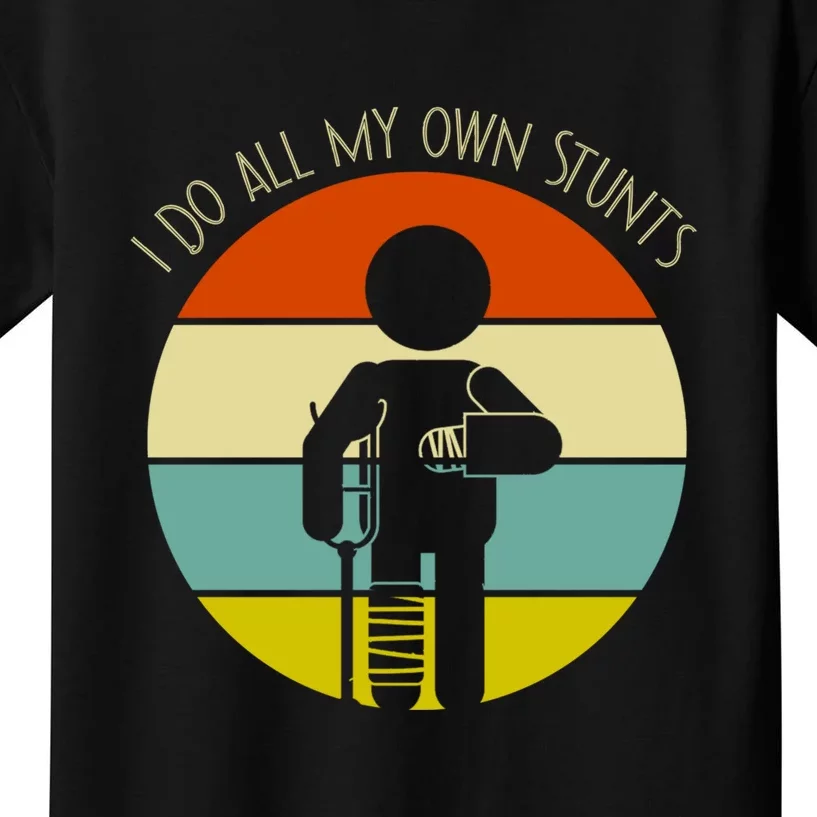 I Do My Own Stunts Get Well Gift Funny Injury Leg Gift Kids T-Shirt