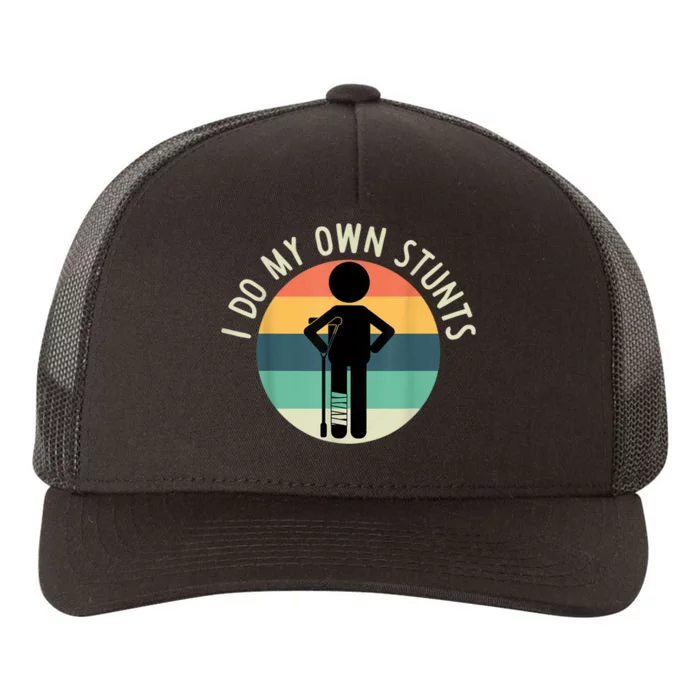 I Do My Own Stunts Get Well Gift Funny Injury Leg Yupoong Adult 5-Panel Trucker Hat