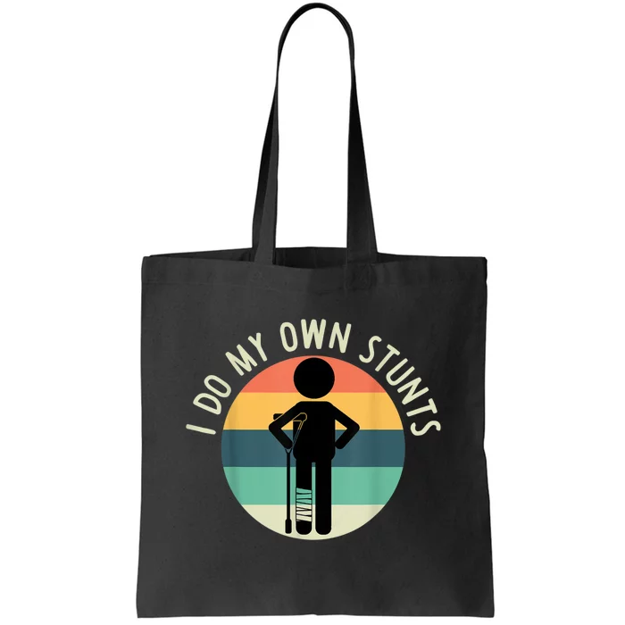 I Do My Own Stunts Get Well Gift Funny Injury Leg Tote Bag