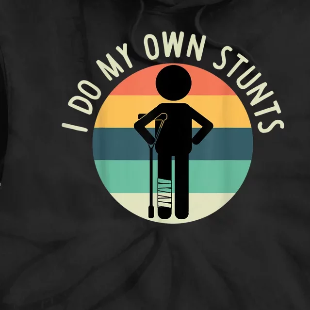 I Do My Own Stunts Get Well Gift Funny Injury Leg Tie Dye Hoodie