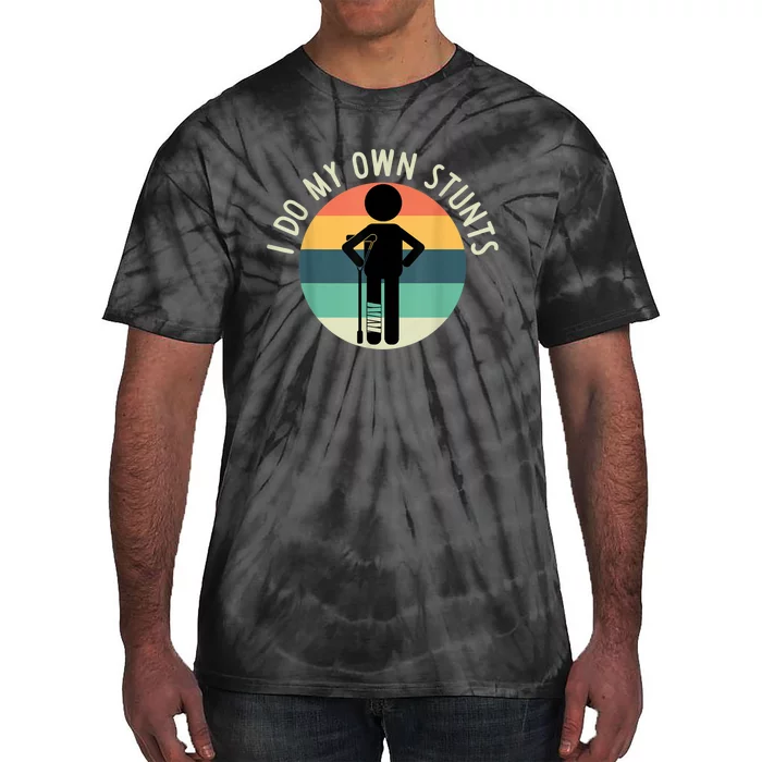 I Do My Own Stunts Get Well Gift Funny Injury Leg Tie-Dye T-Shirt