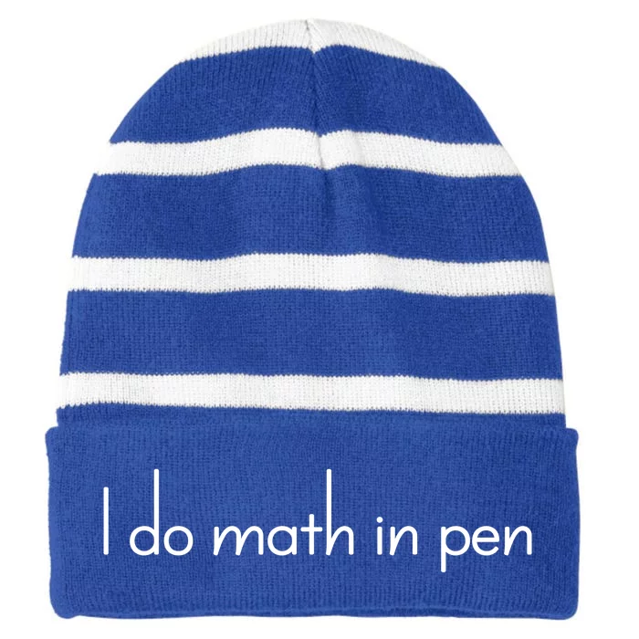 I Do Math In Pen Funny Quirky Nerdy Math Joke Funny Gift Striped Beanie with Solid Band