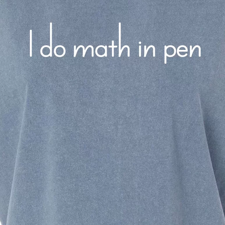 I Do Math In Pen Funny Quirky Nerdy Math Joke Funny Gift Garment-Dyed Women's Muscle Tee