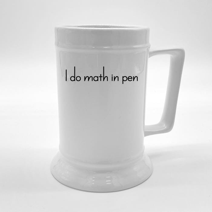 I Do Math In Pen Funny Quirky Nerdy Math Joke Funny Gift Front & Back Beer Stein