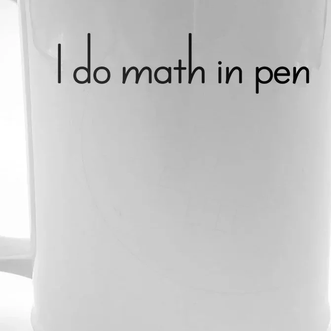 I Do Math In Pen Funny Quirky Nerdy Math Joke Funny Gift Front & Back Beer Stein