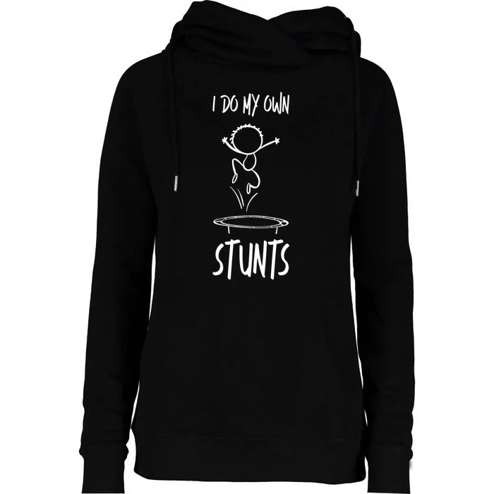 I Do My Own Stunts Funny Gift Womens Funnel Neck Pullover Hood