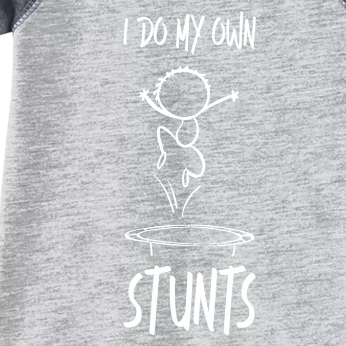 I Do My Own Stunts Funny Gift Infant Baby Jersey Bodysuit