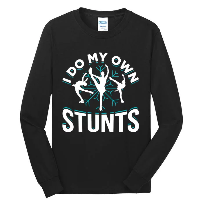 I Do My Own Stunts Ice Skating Tall Long Sleeve T-Shirt