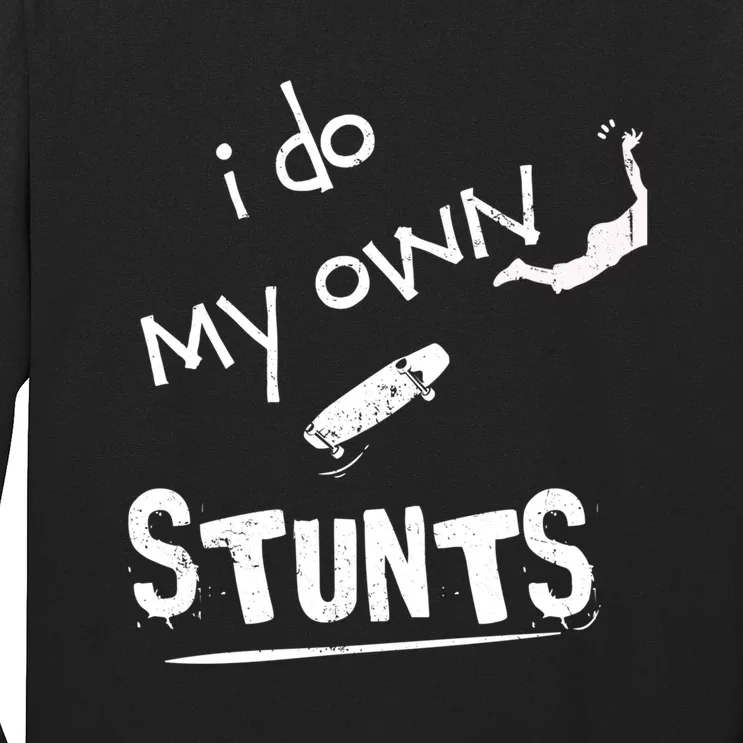 I Do My Own Stunts Funny Skiing Lover Gift Long Sleeve Shirt