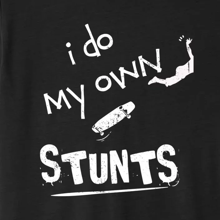 I Do My Own Stunts Funny Skiing Lover Gift ChromaSoft Performance T-Shirt