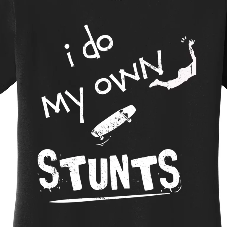 I Do My Own Stunts Funny Skiing Lover Gift Women's T-Shirt