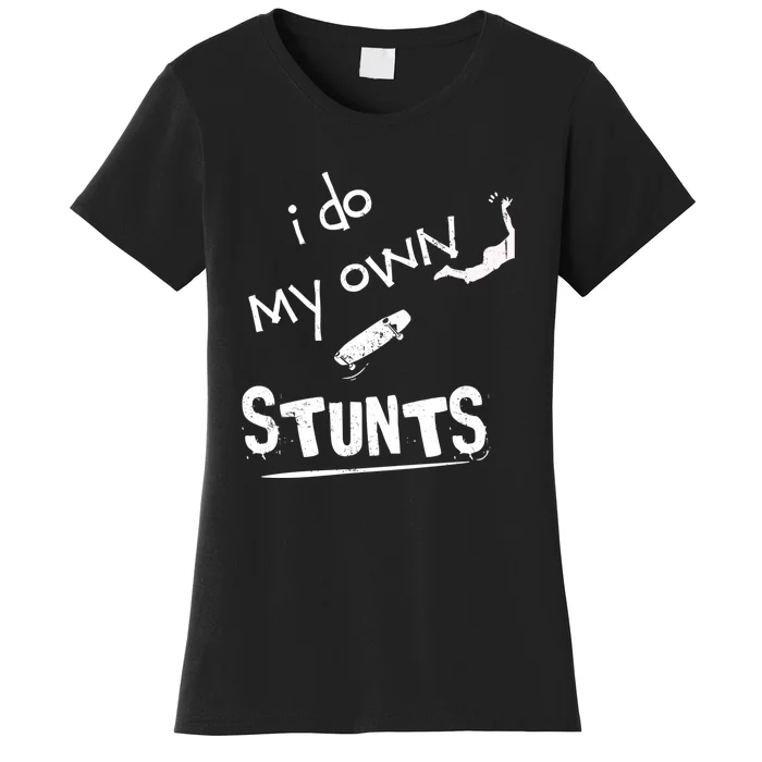 I Do My Own Stunts Funny Skiing Lover Gift Women's T-Shirt