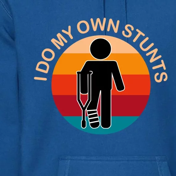 I Do My Own Stunts Great Gift Get Well Cute Gift Premium Hoodie