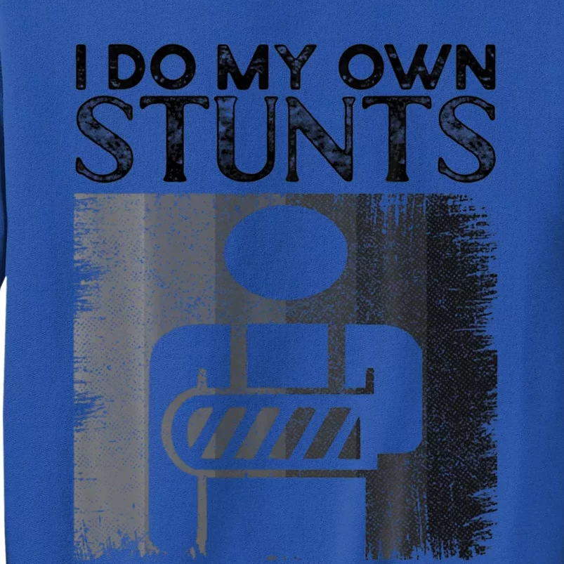 I Do My Own Stunts Broken Arm Funny Injury Gift Tall Sweatshirt