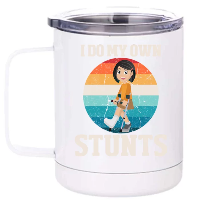 I Do My Own Stunts Broken Leg Get Well Soon Recovery Gift Front & Back 12oz Stainless Steel Tumbler Cup