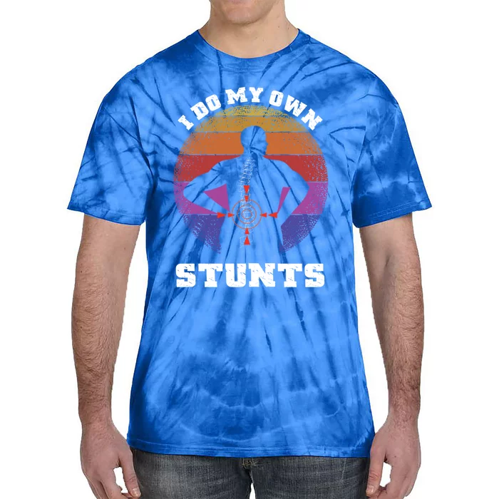 I Do My Own Stunts Extreme Sports Back Pain Gift Tie-Dye T-Shirt