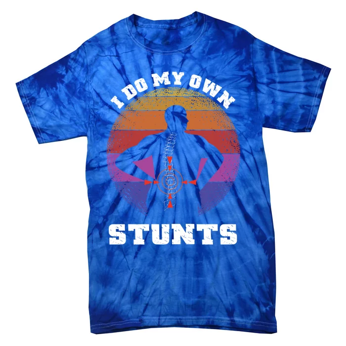 I Do My Own Stunts Extreme Sports Back Pain Gift Tie-Dye T-Shirt