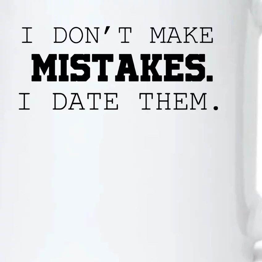 I DonT Make Mistakes I Date Them Black Color Changing Mug