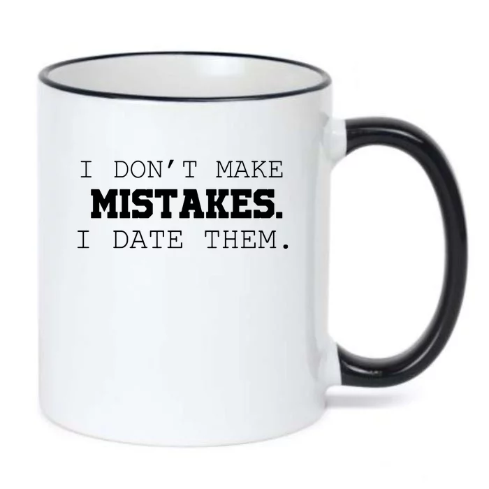 I DonT Make Mistakes I Date Them Black Color Changing Mug