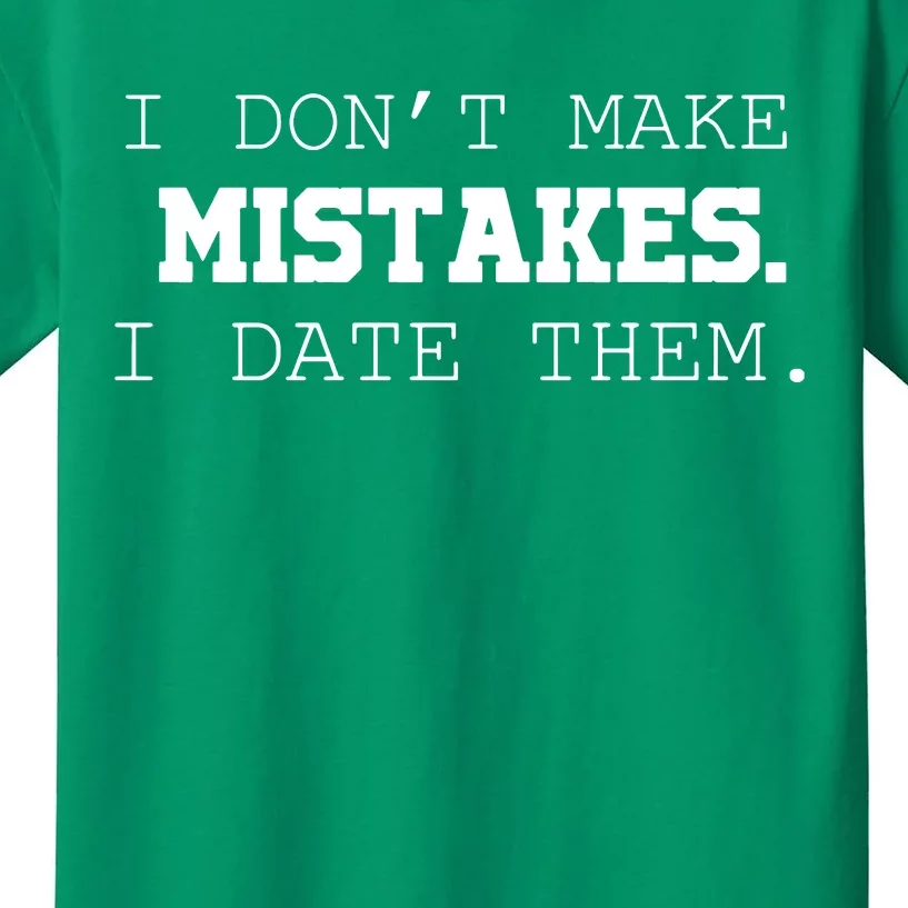 I DonT Make Mistakes I Date Them Kids T-Shirt