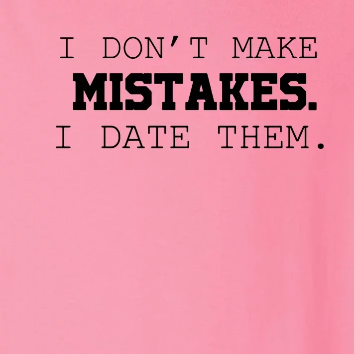 I DonT Make Mistakes I Date Them Toddler Long Sleeve Shirt