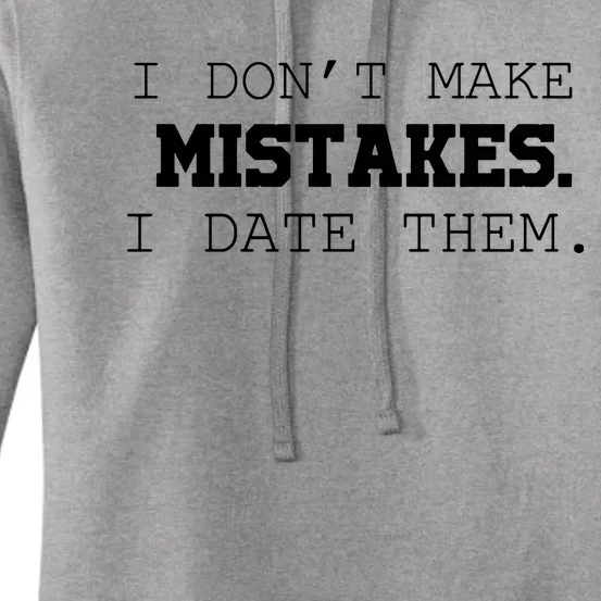 I DonT Make Mistakes I Date Them Women's Pullover Hoodie