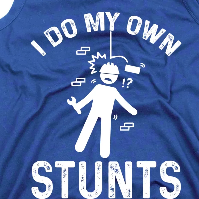 I Do My Own Stunts Accident Broken Injury Construction Great Gift Tank Top