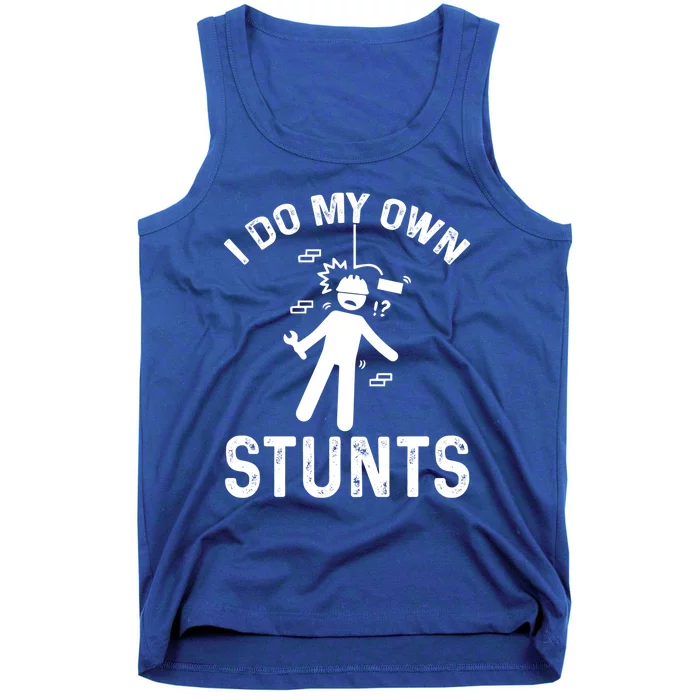 I Do My Own Stunts Accident Broken Injury Construction Great Gift Tank Top