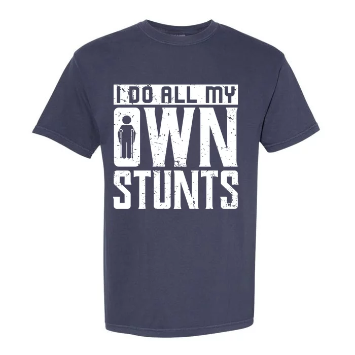 I Do My Own Stunts Broken Leg Joke For Clumsies Funny Gift Garment-Dyed Heavyweight T-Shirt