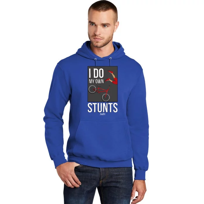 I Do My Own Stunts Bike I Do My Own Stunts Meaningful Gift Tall Hoodie