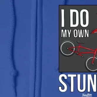 I Do My Own Stunts Bike I Do My Own Stunts Meaningful Gift Full Zip Hoodie