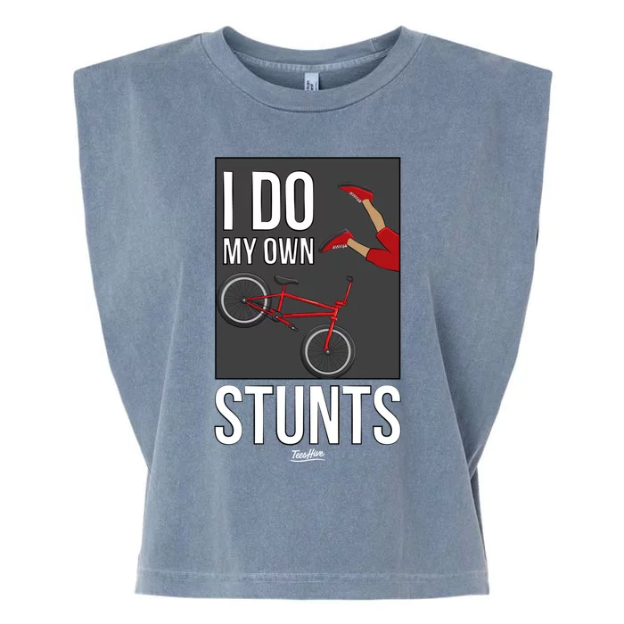 I Do My Own Stunts Bike I Do My Own Stunts Meaningful Gift Garment-Dyed Women's Muscle Tee