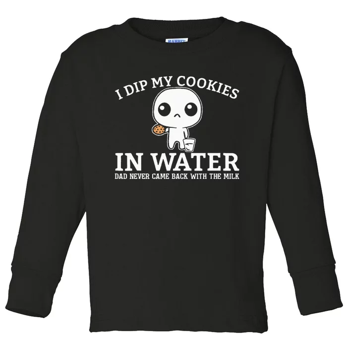 I Dip My Cookies In Water Dad Toddler Long Sleeve Shirt