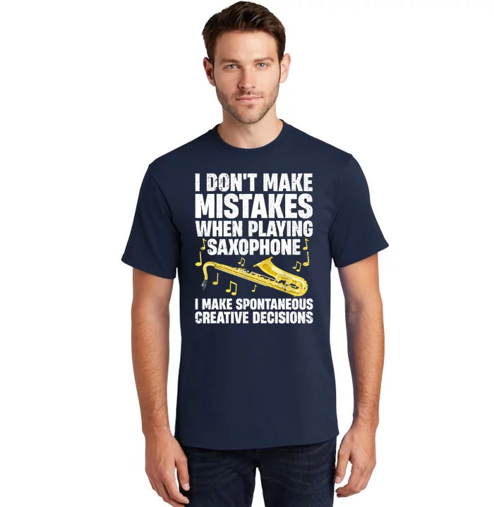 I Dont Make Mistakes When Playing Saxophone Funny Saxophone Marching Band Player Tall T-Shirt