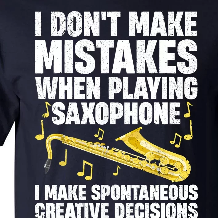 I Dont Make Mistakes When Playing Saxophone Funny Saxophone Marching Band Player Tall T-Shirt