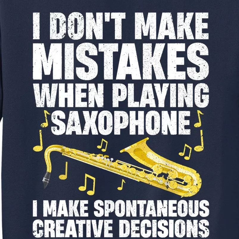 I Dont Make Mistakes When Playing Saxophone Funny Saxophone Marching Band Player Tall Sweatshirt