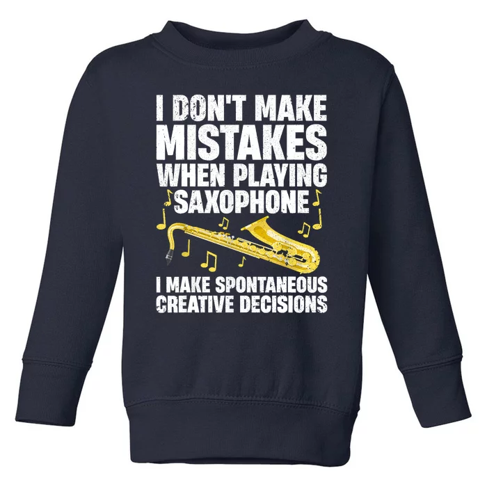 I Dont Make Mistakes When Playing Saxophone Funny Saxophone Marching Band Player Toddler Sweatshirt